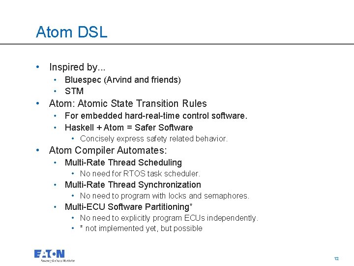 Atom DSL • Inspired by. . . • Bluespec (Arvind and friends) • STM