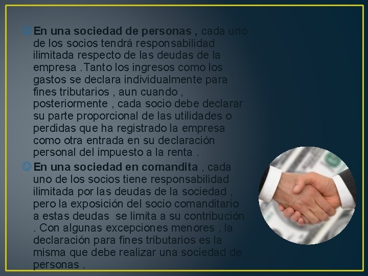 J En una sociedad de personas , cada uno de los socios tendrá responsabilidad