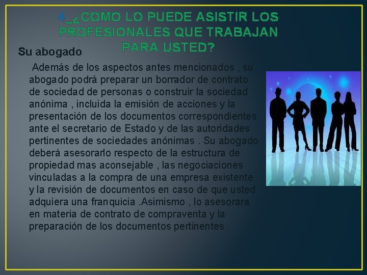 4_¿COMO LO PUEDE ASISTIR LOS PROFESIONALES QUE TRABAJAN PARA USTED? Su abogado Además de