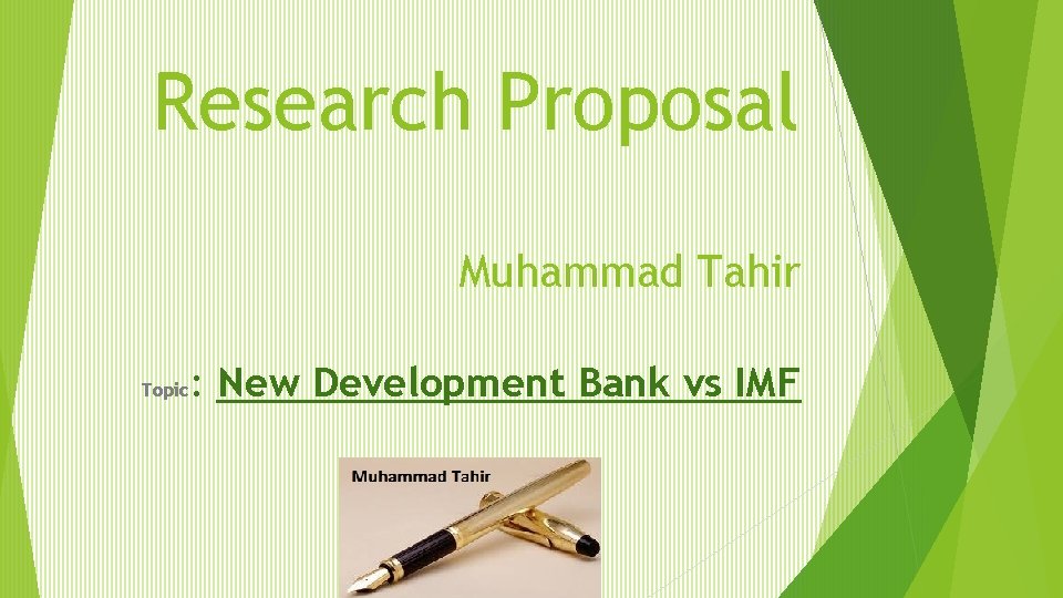 Research Proposal Muhammad Tahir Topic : New Development Bank vs IMF 