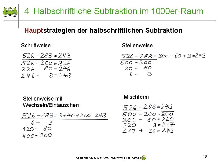 4. Halbschriftliche Subtraktion im 1000 er-Raum Hauptstrategien der halbschriftlichen Subtraktion Schrittweise Stellenweise mit Wechseln/Eintauschen