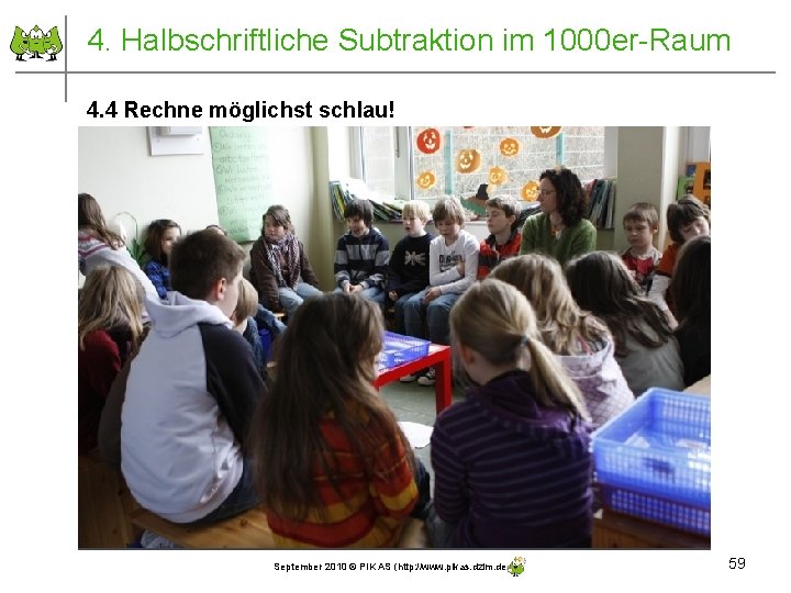 4. Halbschriftliche Subtraktion im 1000 er-Raum 4. 4 Rechne möglichst schlau! September 2010 ©