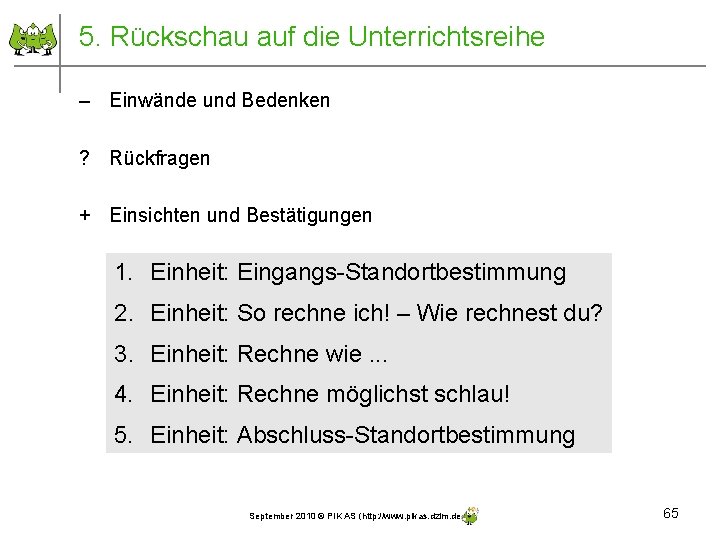 5. Rückschau auf die Unterrichtsreihe – Einwände und Bedenken ? Rückfragen + Einsichten und