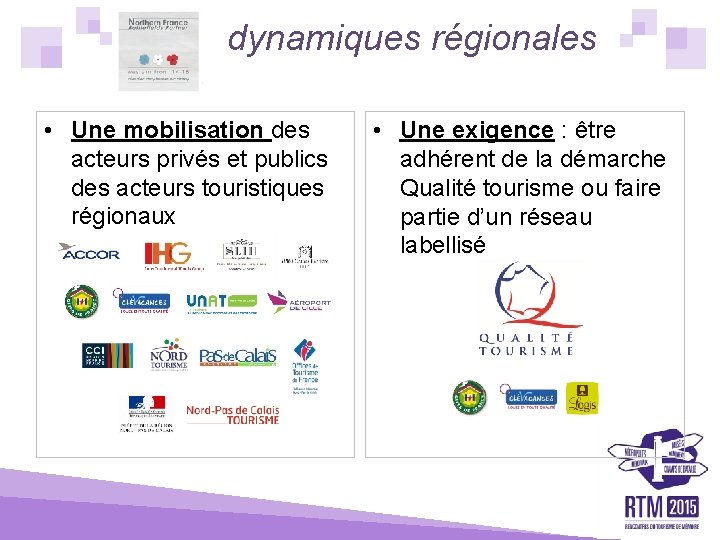 dynamiques régionales • Une mobilisation des acteurs privés et publics des acteurs touristiques régionaux
