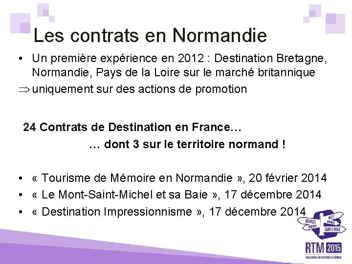 Les contrats en Normandie • Un première expérience en 2012 : Destination Bretagne, Normandie,