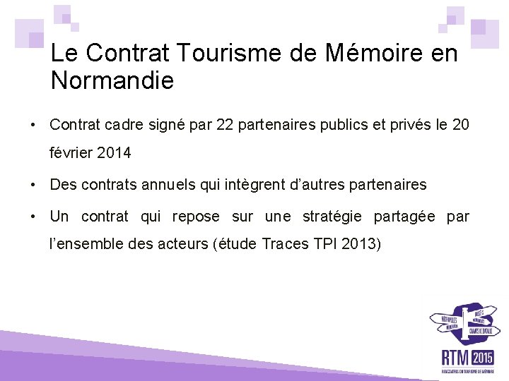 Le Contrat Tourisme de Mémoire en Normandie • Contrat cadre signé par 22 partenaires