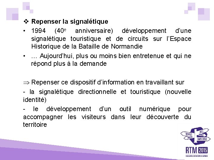 v Repenser la signalétique • 1994 (40 e anniversaire) développement d’une signalétique touristique et