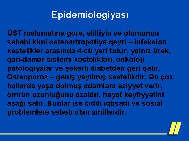 Epidemiologiyası ÜST məlumatına görə, əlilliyin və ölümünün səbəbi kimi osteoartropatiya qeyri – infeksion xəstəliklər