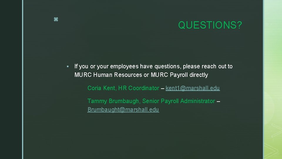 z QUESTIONS? § If you or your employees have questions, please reach out to