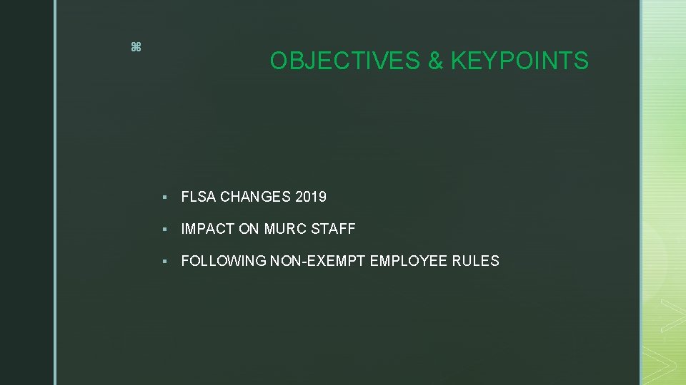 z OBJECTIVES & KEYPOINTS § FLSA CHANGES 2019 § IMPACT ON MURC STAFF §