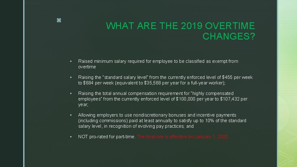 z WHAT ARE THE 2019 OVERTIME CHANGES? § Raised minimum salary required for employee