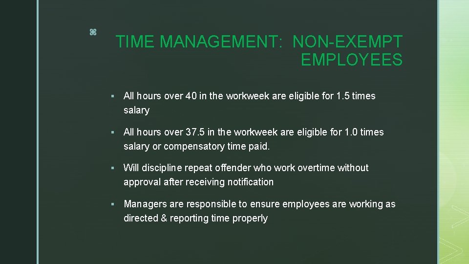 z TIME MANAGEMENT: NON-EXEMPT EMPLOYEES § All hours over 40 in the workweek are