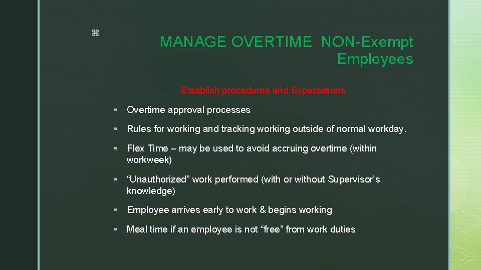 z MANAGE OVERTIME NON-Exempt Employees Establish procedures and Expectations § Overtime approval processes §