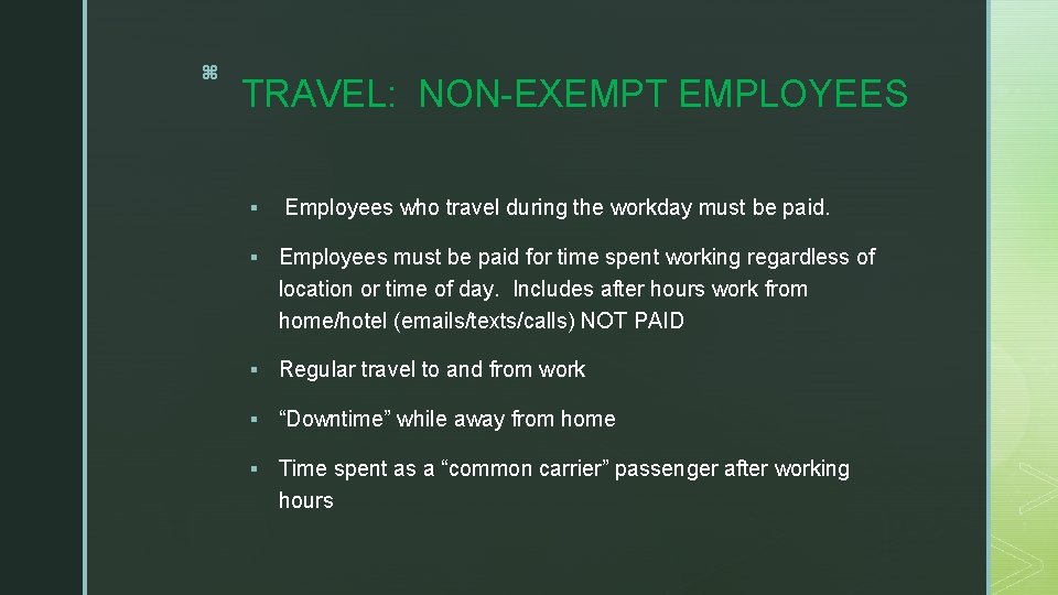z TRAVEL: NON-EXEMPT EMPLOYEES § Employees who travel during the workday must be paid.