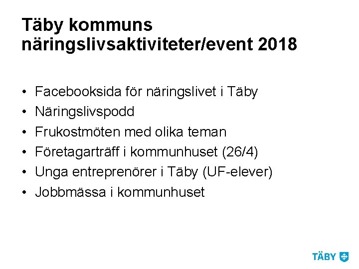 Täby kommuns näringslivsaktiviteter/event 2018 • • • Facebooksida för näringslivet i Täby Näringslivspodd Frukostmöten