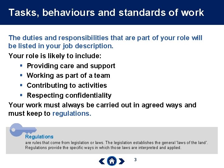 Tasks, behaviours and standards of work The duties and responsibilities that are part of