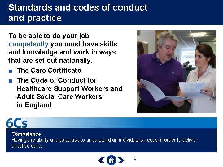 Standards and codes of conduct and practice To be able to do your job