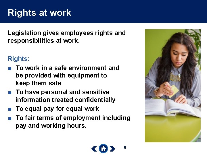 Rights at work Legislation gives employees rights and responsibilities at work. Rights: ■ To