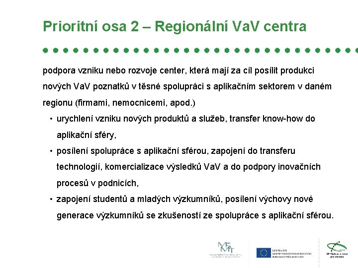 Prioritní osa 2 – Regionální Va. V centra podpora vzniku nebo rozvoje center, která