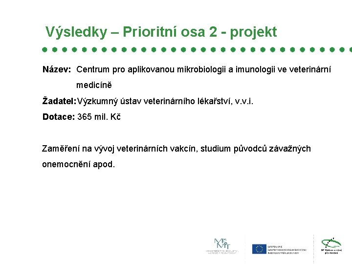 Výsledky – Prioritní osa 2 - projekt Název: Centrum pro aplikovanou mikrobiologii a imunologii