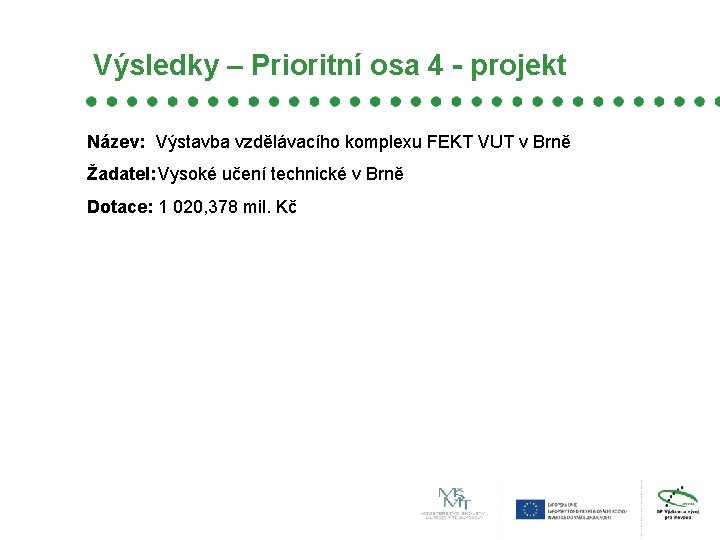 Výsledky – Prioritní osa 4 - projekt Název: Výstavba vzdělávacího komplexu FEKT VUT v