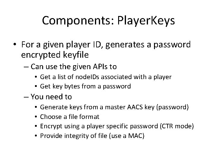 Components: Player. Keys • For a given player ID, generates a password encrypted keyfile