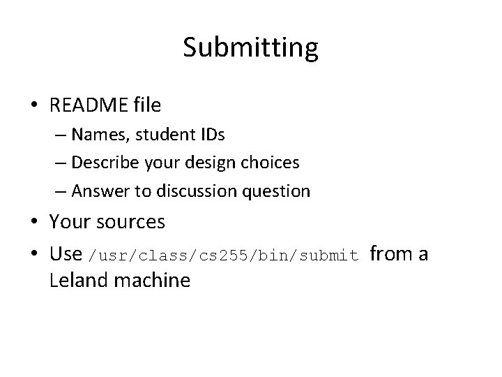 Submitting • README file – Names, student IDs – Describe your design choices –
