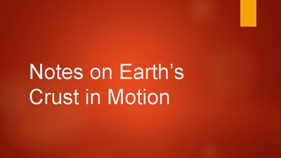 Notes on Earth’s Crust in Motion 