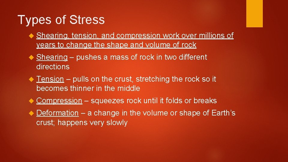 Types of Stress Shearing, tension, and compression work over millions of years to change