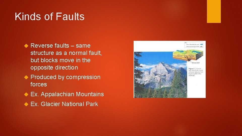 Kinds of Faults Reverse faults – same structure as a normal fault, but blocks