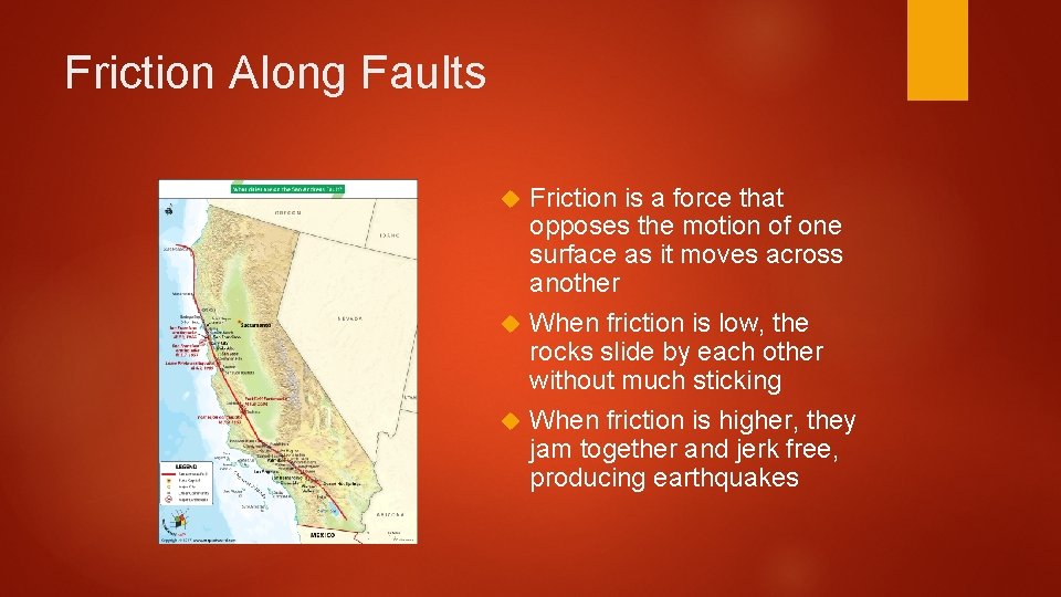 Friction Along Faults Friction is a force that opposes the motion of one surface