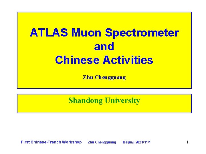 ATLAS Muon Spectrometer and Chinese Activities Zhu Chengguang Shandong University First Chinese-French Workshop Zhu