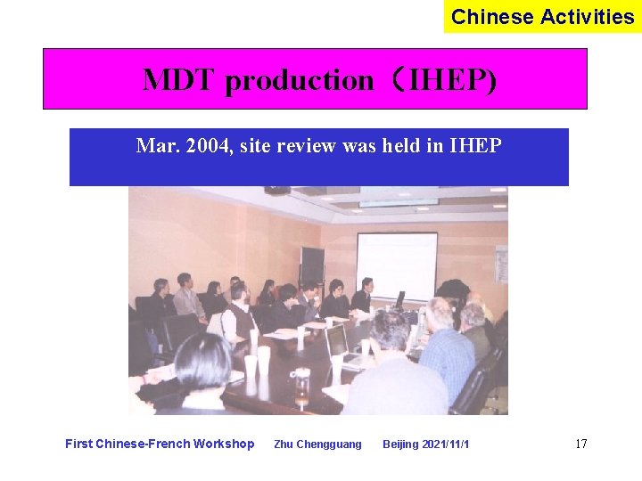 Chinese Activities MDT production（IHEP) Mar. 2004, site review was held in IHEP First Chinese-French