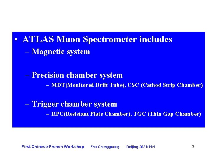  • ATLAS Muon Spectrometer includes – Magnetic system – Precision chamber system –