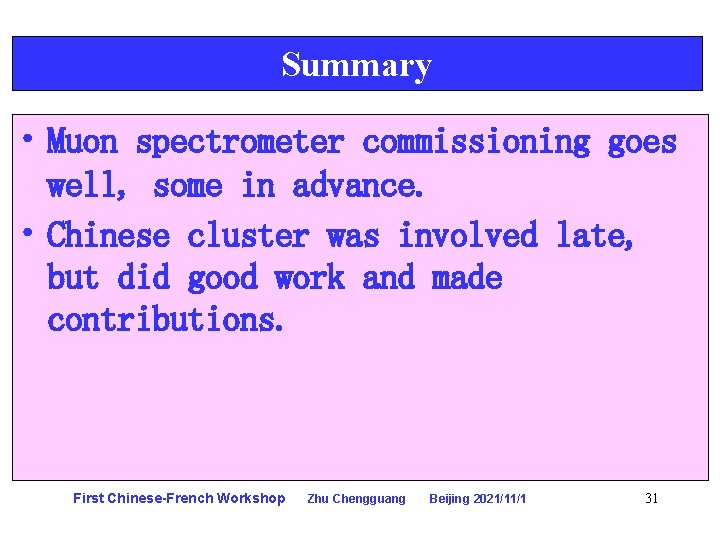 Summary • Muon spectrometer commissioning goes well, some in advance. • Chinese cluster was