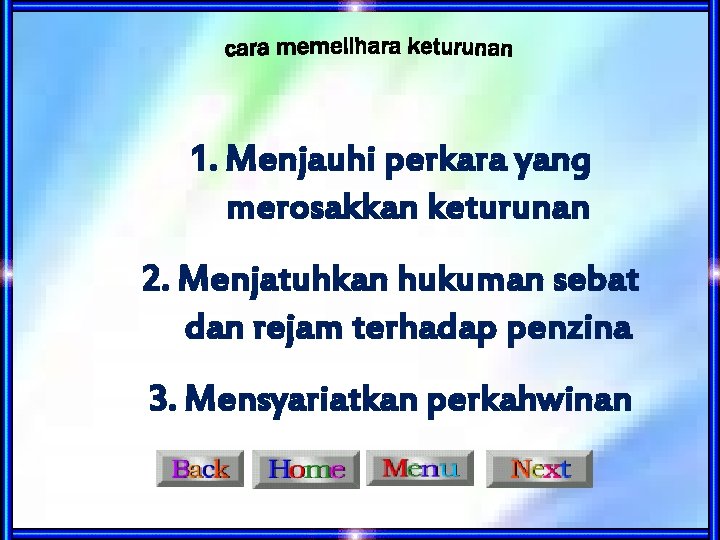 1. Menjauhi perkara yang merosakkan keturunan 2. Menjatuhkan hukuman sebat dan rejam terhadap penzina