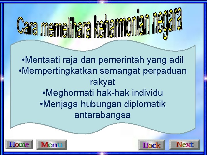  • Mentaati raja dan pemerintah yang adil • Mempertingkatkan semangat perpaduan rakyat •