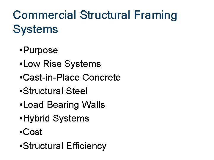 Commercial Structural Framing Systems • Purpose • Low Rise Systems • Cast-in-Place Concrete •