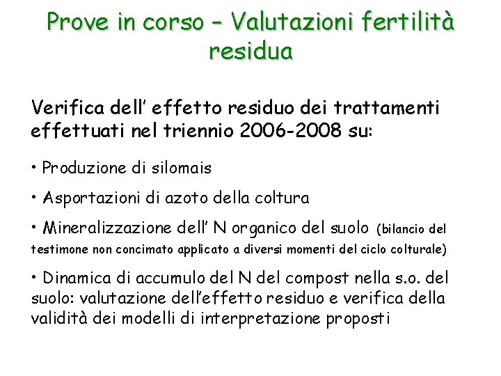 Prove in corso – Valutazioni fertilità residua Verifica dell’ effetto residuo dei trattamenti effettuati