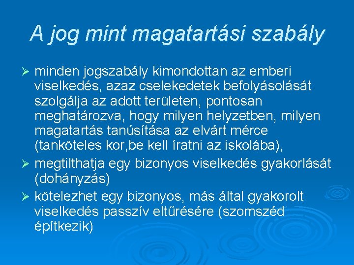 A jog mint magatartási szabály minden jogszabály kimondottan az emberi viselkedés, azaz cselekedetek befolyásolását