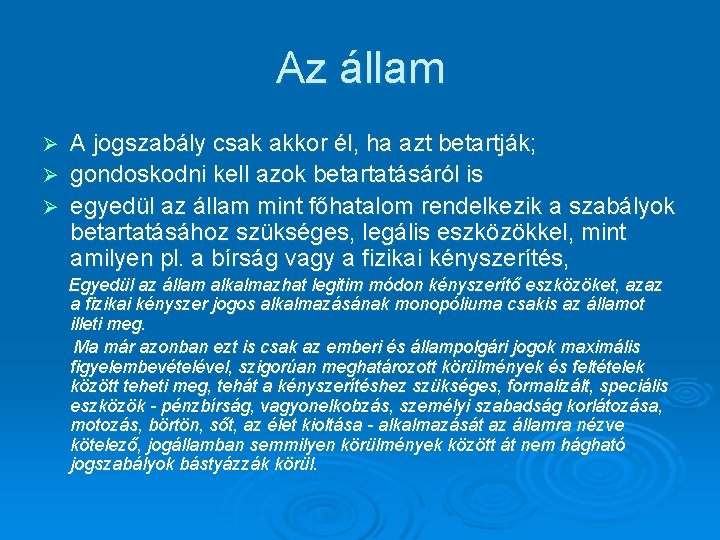 Az állam A jogszabály csak akkor él, ha azt betartják; Ø gondoskodni kell azok