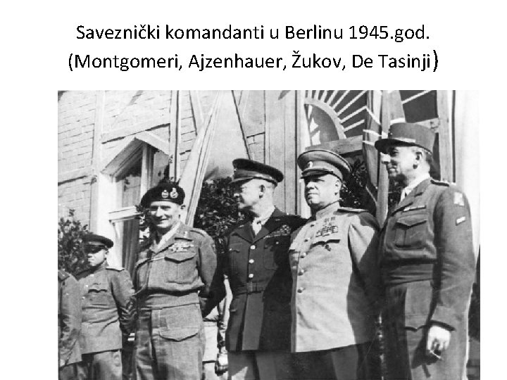 Saveznički komandanti u Berlinu 1945. god. (Montgomeri, Ajzenhauer, Žukov, De Tasinji) 