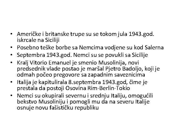  • Američke i britanske trupe su se tokom jula 1943. god. iskrcale na