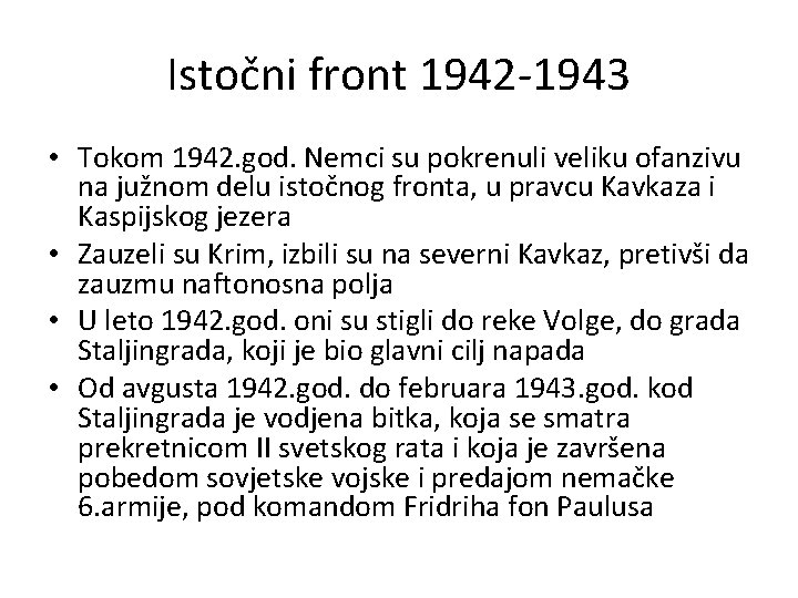 Istočni front 1942 -1943 • Tokom 1942. god. Nemci su pokrenuli veliku ofanzivu na