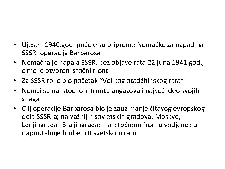  • Ujesen 1940. god. počele su pripreme Nemačke za napad na SSSR, operacija