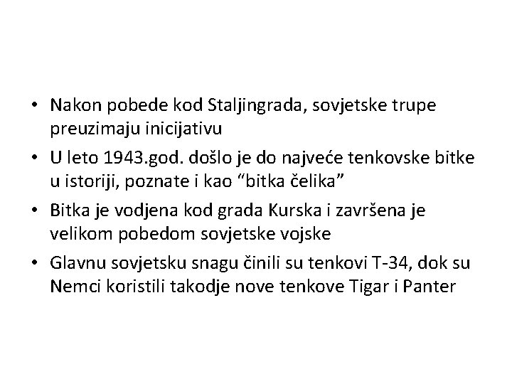  • Nakon pobede kod Staljingrada, sovjetske trupe preuzimaju inicijativu • U leto 1943.