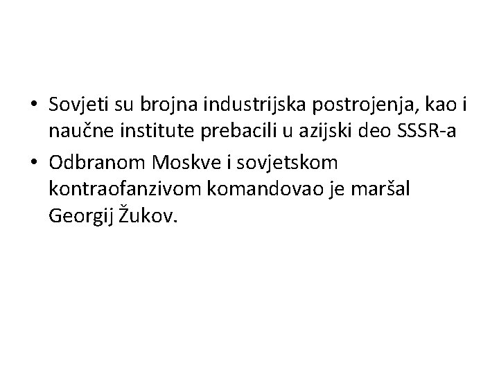  • Sovjeti su brojna industrijska postrojenja, kao i naučne institute prebacili u azijski