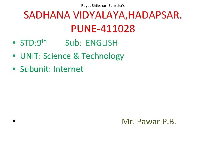 Rayat Shikshan Sanstha’s SADHANA VIDYALAYA, HADAPSAR. PUNE-411028 • STD: 9 th Sub: ENGLISH •