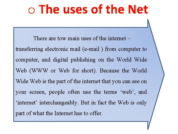 o The uses of the Net There are tow main uses of the internet
