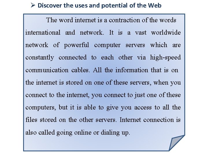 Ø Discover the uses and potential of the Web The word internet is a